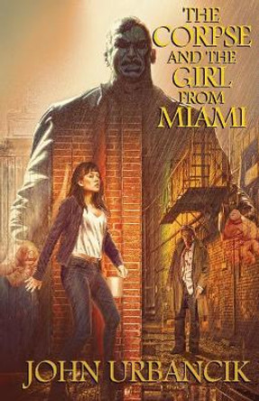The Corpse and the Girl from Miami John Urbancik 9780998388243