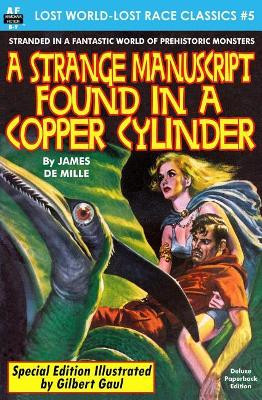 A Strange Manuscript found in a Copper Cylinder, Special Illustrated Edition by James De Mille