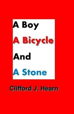 A Boy, a Bicycle and a Stone by Clifford J Hearn (ETI Professionals Inc., Saint Petersburg, Florida)