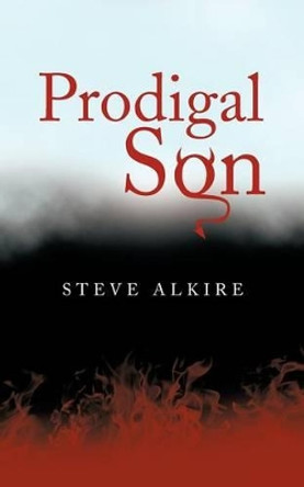 Prodigal Son Steve Alkire 9781475967302