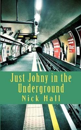 Just Johny in the Underground Nick Hall (Director of Teach First East Midlands, UK.) 9781481294478