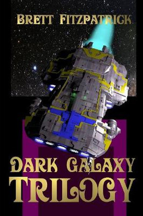 Dark Galaxy: Trilogy Brett Fitzpatrick 9781081889951