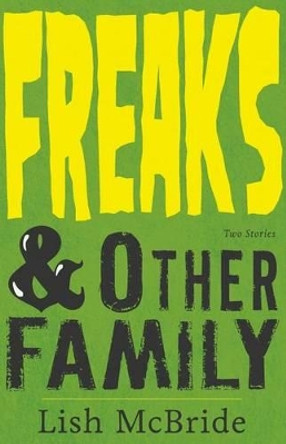 Freaks & Other Family: Two Stories Lish McBride 9780998403205