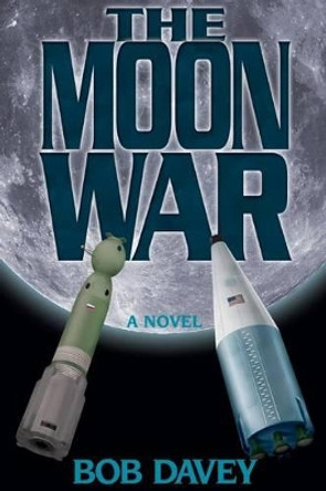 The Moon War Bob Davey 9781480187214