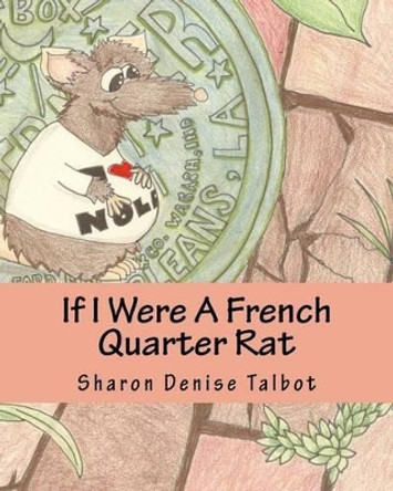 If I Were A French Quarter Rat Laura Ashley Talbot 9781451513240