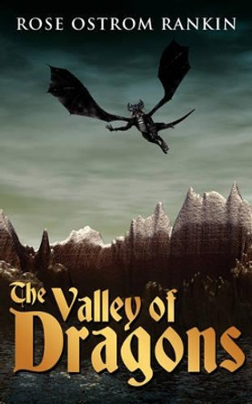 The Valley of Dragons Rose Ostrom Rankin 9781434351661