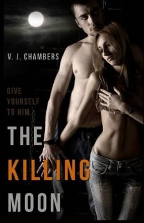 The Killing Moon V J Chambers 9781482567281