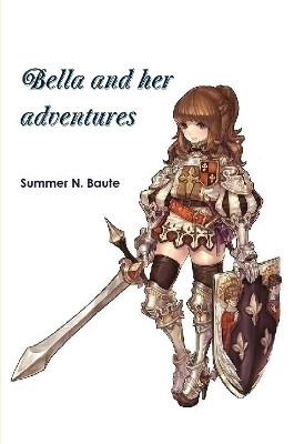 Bella and her adventures Summer N Baute 9781387311088