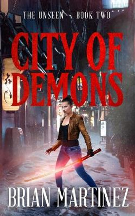 City of Demons: The Unseen - Book Two Brian Martinez 9781082072093