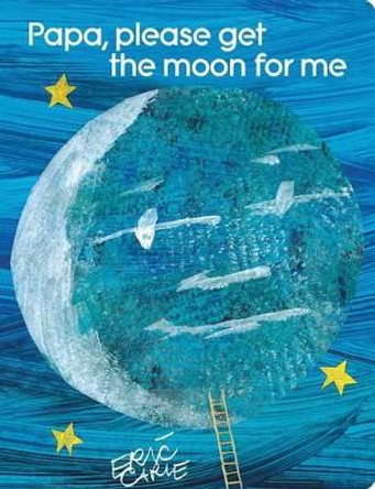 Papa, Please Get the Moon for Me: Lap Edition Eric Carle 9781481431811