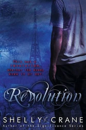 Revolution: A Collide Series Novel Shelly Crane 9781479223138