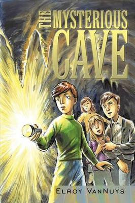 The Mysterious Cave Elroy VanNuys 9781449092238