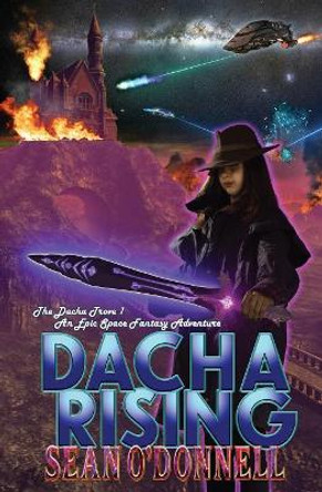 Dacha Rising (An Epic Space Fantasy Adventure) Sean O'Donnell 9780996975476