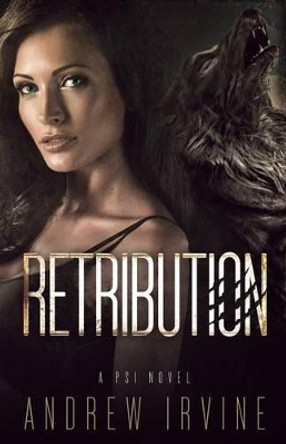 Retribution: Psi 3 Andrew Irvine 9781508728085