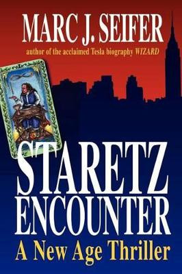 Staretz Encounter: A New Age Thriller Marc J. Seifer 9781410768247