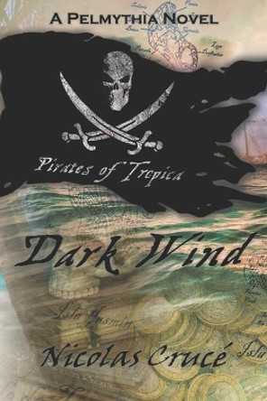 Pirates of Tropica: Dark Wind Nicolas Cruce 9781082242946