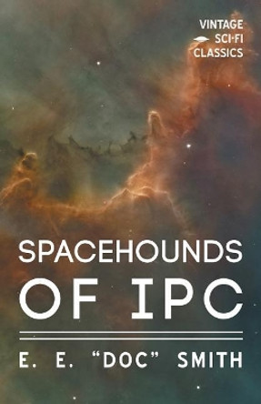 Spacehounds of IPC E E Smith 9781528703130