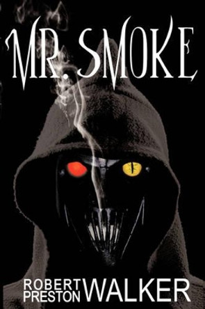 Mr. Smoke Robert Preston Walker 9781438922492