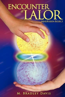 Encounter at Lalor: MindFusion Book 3 M. Bradley Davis 9781434364821