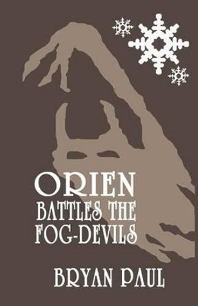 Orien Battles The Fog-Devils Bryan Paul 9781478125198