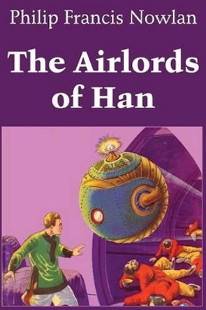 The Airlords of Han Philip Francis Nowlan 9781483705965