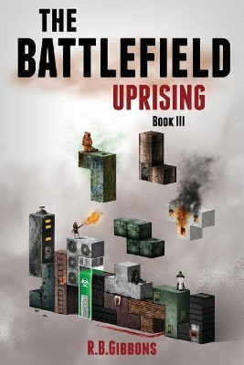 The Battlefield Uprising by R B Gibbons