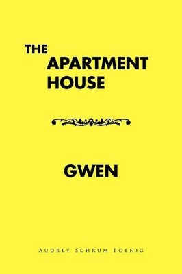 The Apartment House/ Gwen Audrey Schrum Boenig 9781466944084
