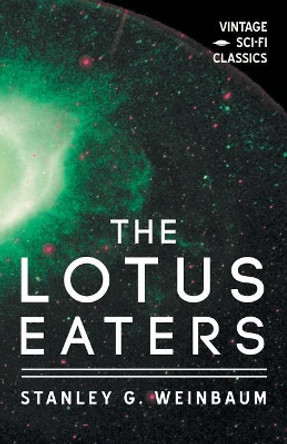 The Lotus Eaters Stanley G Weinbaum 9781528703468