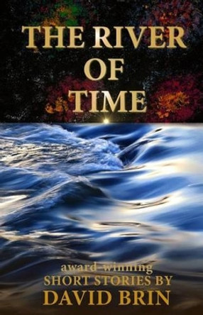 River of Time David Brin 9781480234253