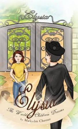 Elysia: The World in Children's Dreams Malcolm Chester 9781466948129