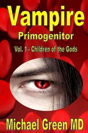 Vampire, Primogenitor Michael Green MD 9781511751926