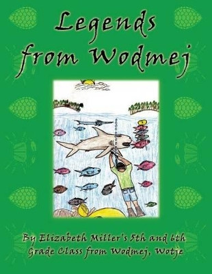 Legends from Wodmej by Elizabeth Miller's 5th and 6th Grade CL