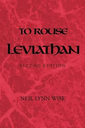 To Rouse Leviathan: Second Edition Neil Lynn Wise 9781469177830