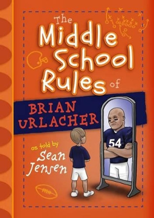 The Middle School Rules of Brian Urlacher Sean Jensen 9781424549795