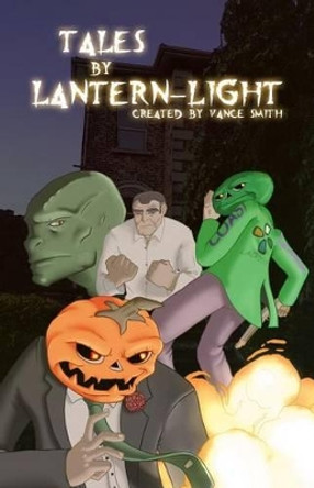Tales By Lantern-Light: Stories from the Jack Lantern Universe Patrick Smith (Buckinghamshire New University UK) 9781508754718