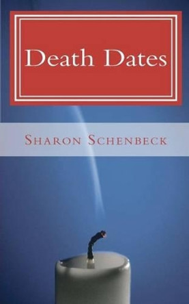 Death Dates Sharon Schenbeck 9781453860267