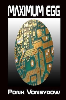 Maximum Egg by Ponk Vonsydow