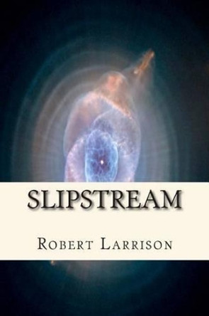 Slipstream Robert Larrison 9781460973066