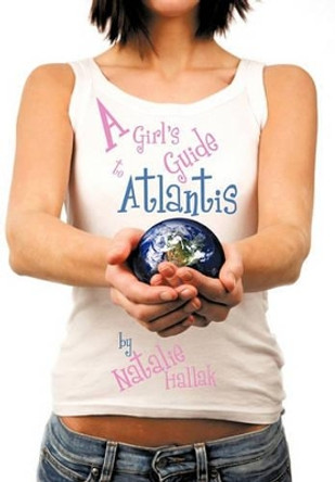 A Girl's Guide to Atlantis Natalie Hallak 9781438936277