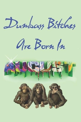 Dumbass Bitches Are Born In August by Birthday Geek