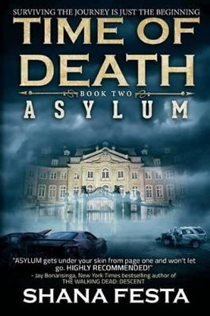 Time of Death Book 2: Asylum (A Zombie Novel) Shana Festa 9781511755252