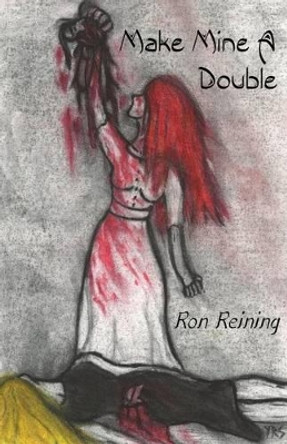 Make Mine A Double: unspeakables case 5 Ron Reining 9781482625806