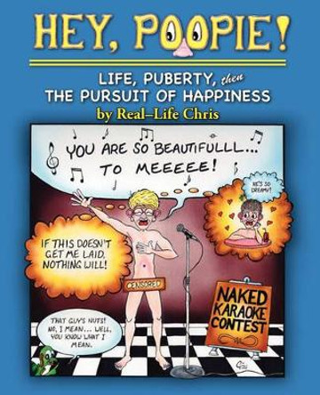 Hey, Poopie!: Life, Puberty, Then the Pursuit of Happiness &quot;Real-Life Chris&quot; 9781425109462