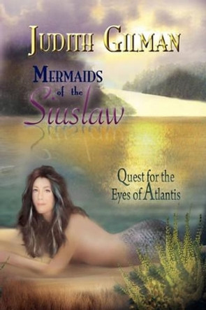 Mermaids of the Siuslaw Judith Gilman 9781441552082