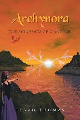 Archynora: The Accounts of G'Anthor Bryan Thomas 9781475987843