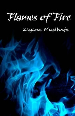 Flames of Fire by Zeyana Ayesha Musthafa