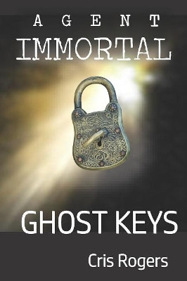Agent Immortal - Ghost Keys by Cris Rogers