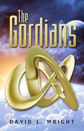 The Gordians David L Wright 9781479258123