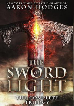 The Sword of Light: The Complete Trilogy Aaron Hodges 9780995111486