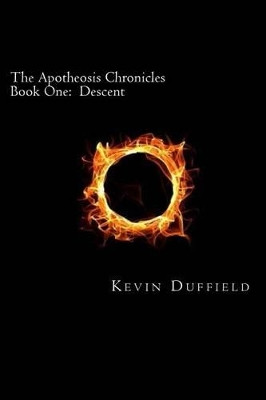 The Apotheosis Chronicles: Book One: Descent Kevin Duffield 9781480252431